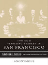 A True Story of Startling Seances in San Francisco (eBook)
